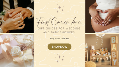 First Comes Love... Gift Guides for Wedding and Baby Showers