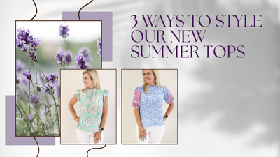 3 Ways to Style our New Summer Tops