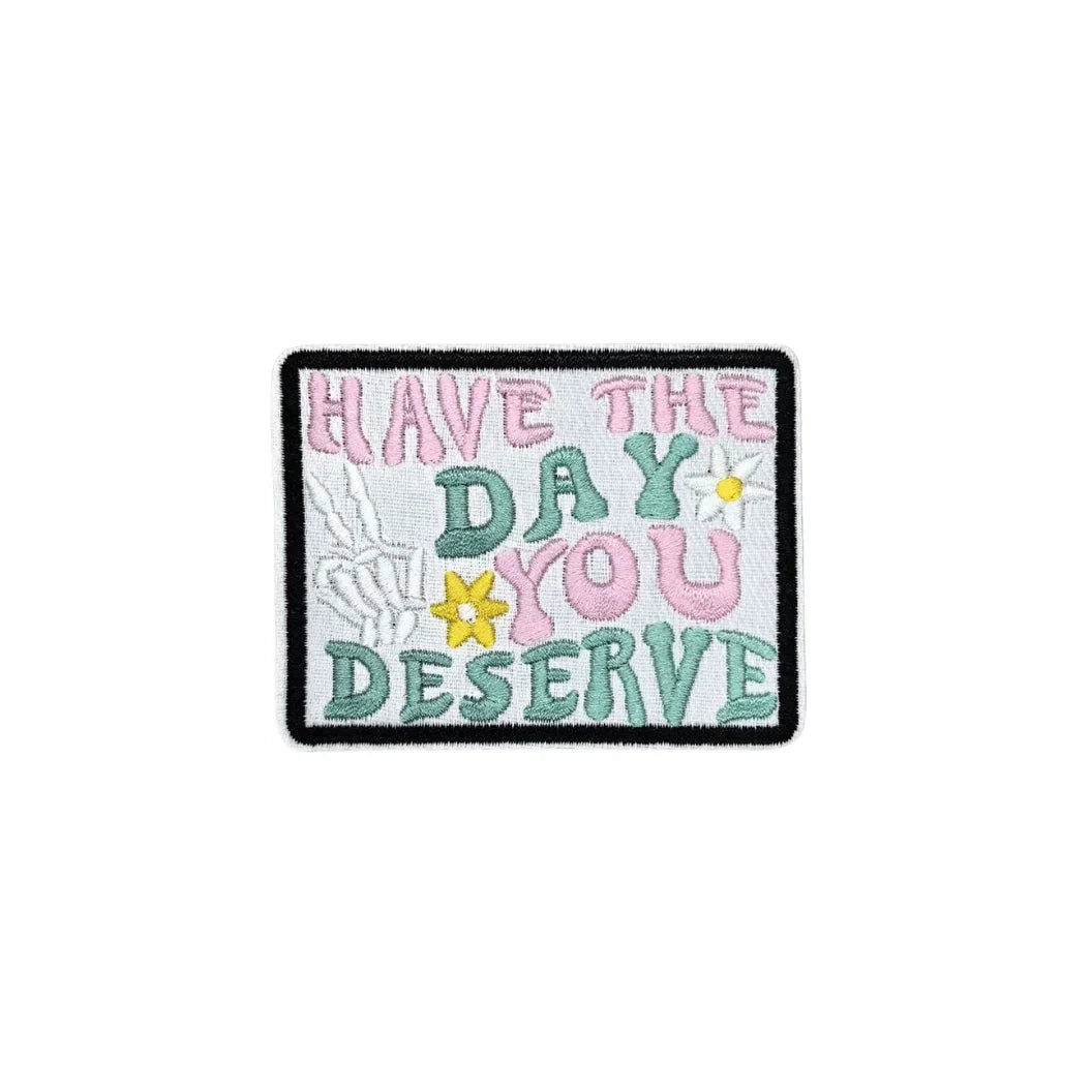 Have The Day You Deserve - Patch