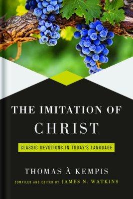 The Imitation of Christ: Classic Devotions in Today's Language Hardcover - Fruit of the Vine