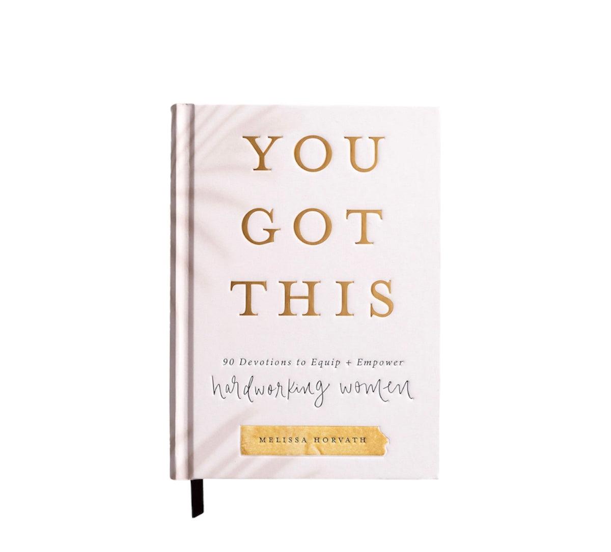 You Got This: 90 Devotions to Equip and Empower Hardworking Women | Fruit of the Vine Boutique 